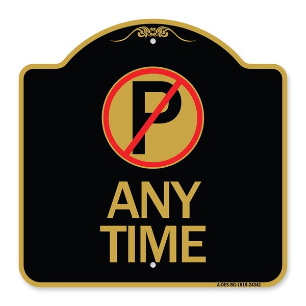 Signmission Designer Series Anytime No Parking, Black & Gold Aluminum Sign, 18" x 18", BG-1818-24342 A-DES-BG-1818-24342 - main